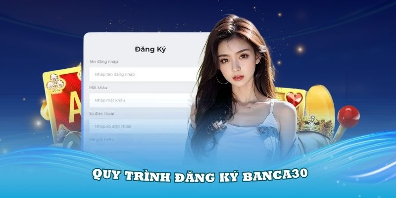 dang-ky-banca30-quy-trinh