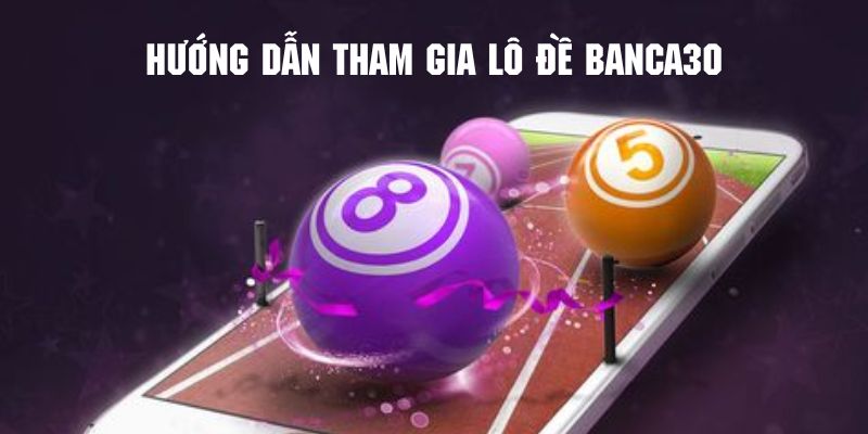 lo-de-banca30-huong-dan